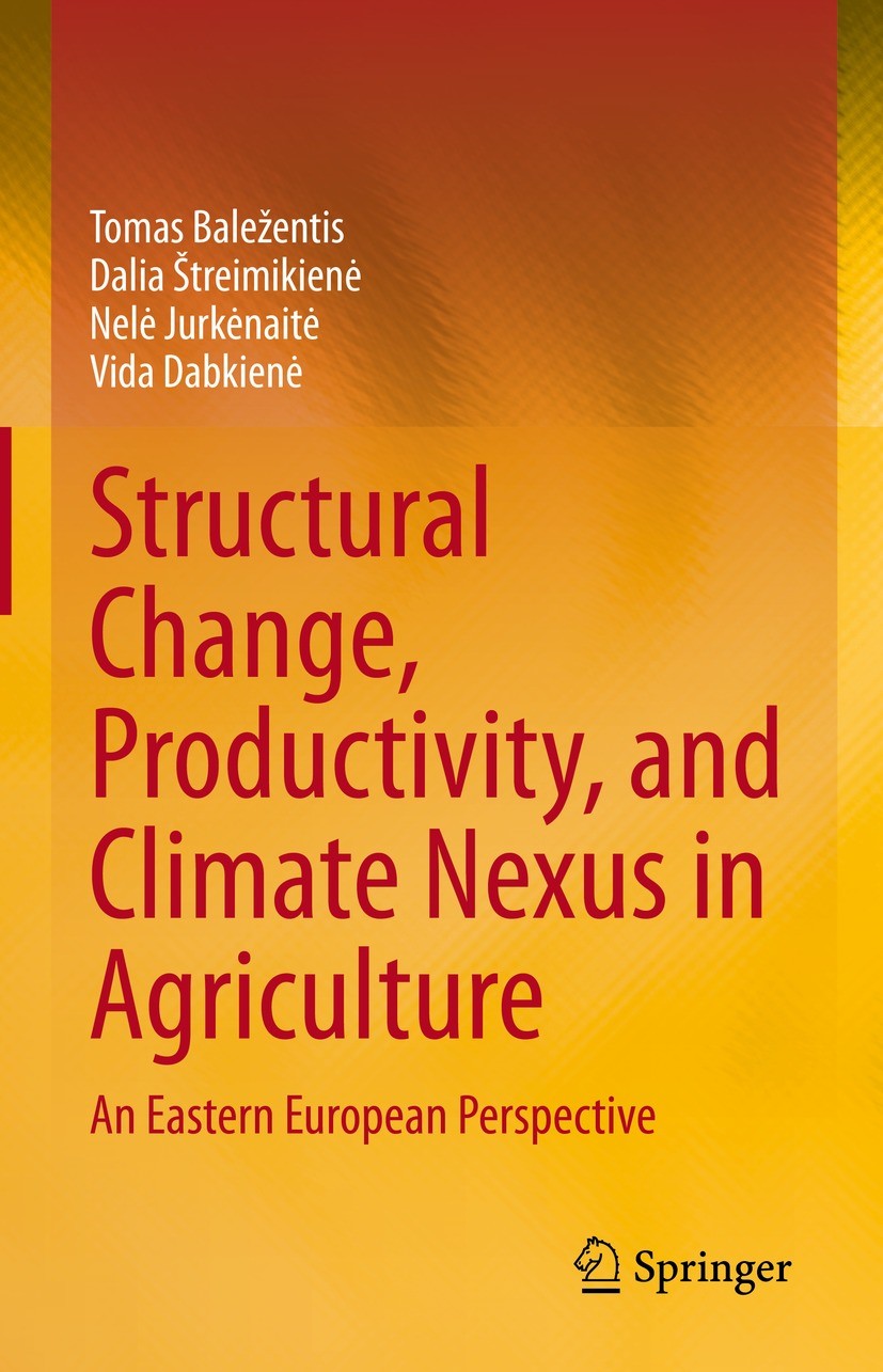 Titlebook: Structural Change, Productivity, and Climate Nexus in Agriculture; An Eastern European Tomas Baležentis,Dalia Štreimikienė,Vida Dabkienė B Titlebook: Structural Change, Productivity, and Climate Nexus in Agriculture; An Eastern European Tomas Baležentis,Dalia Štreimikienė,Vida Dabkienė B