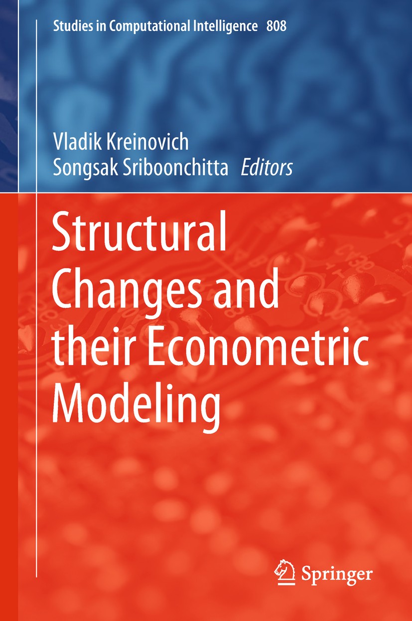Titlebook: Structural Changes and their Econometric Modeling; Vladik Kreinovich,Songsak Sriboonchitta Conference proceedings 2019 Springer Nature Swi Titlebook: Structural Changes and their Econometric Modeling; Vladik Kreinovich,Songsak Sriboonchitta Conference proceedings 2019 Springer Nature Swi