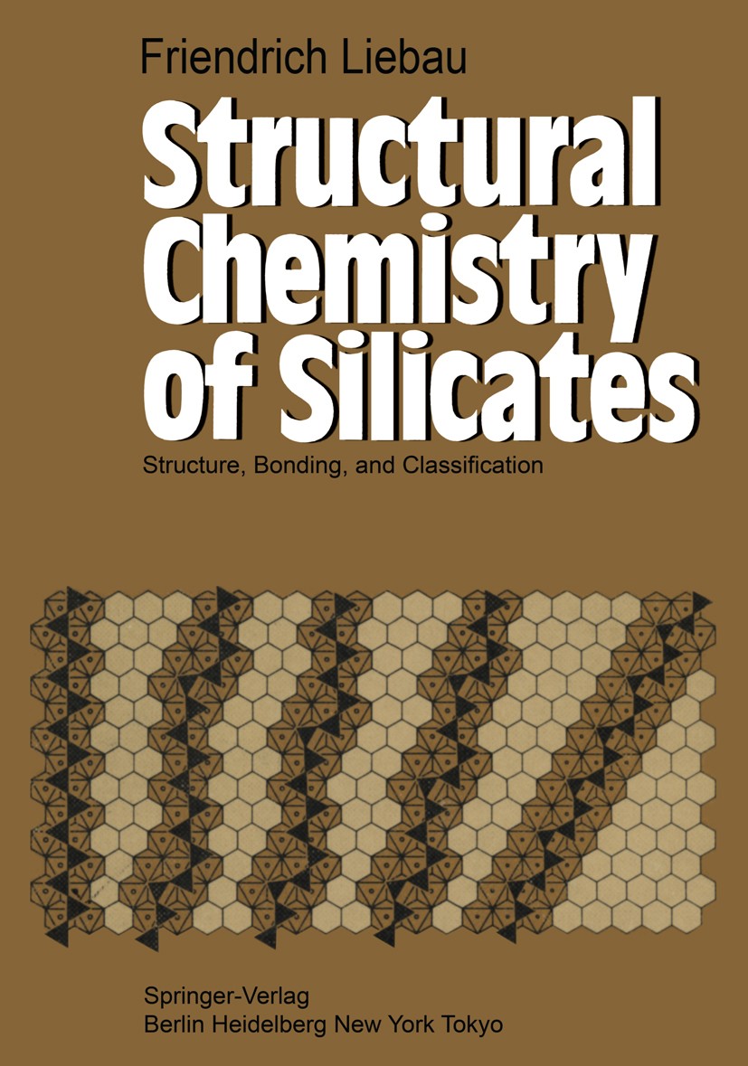 Titlebook: Structural Chemistry of Silicates; Structure, Bonding, Friedrich Liebau Book 1985 Springer-Verlag Berlin Heidelberg 1985 ceramic.chemistry Titlebook: Structural Chemistry of Silicates; Structure, Bonding, Friedrich Liebau Book 1985 Springer-Verlag Berlin Heidelberg 1985 ceramic.chemistry