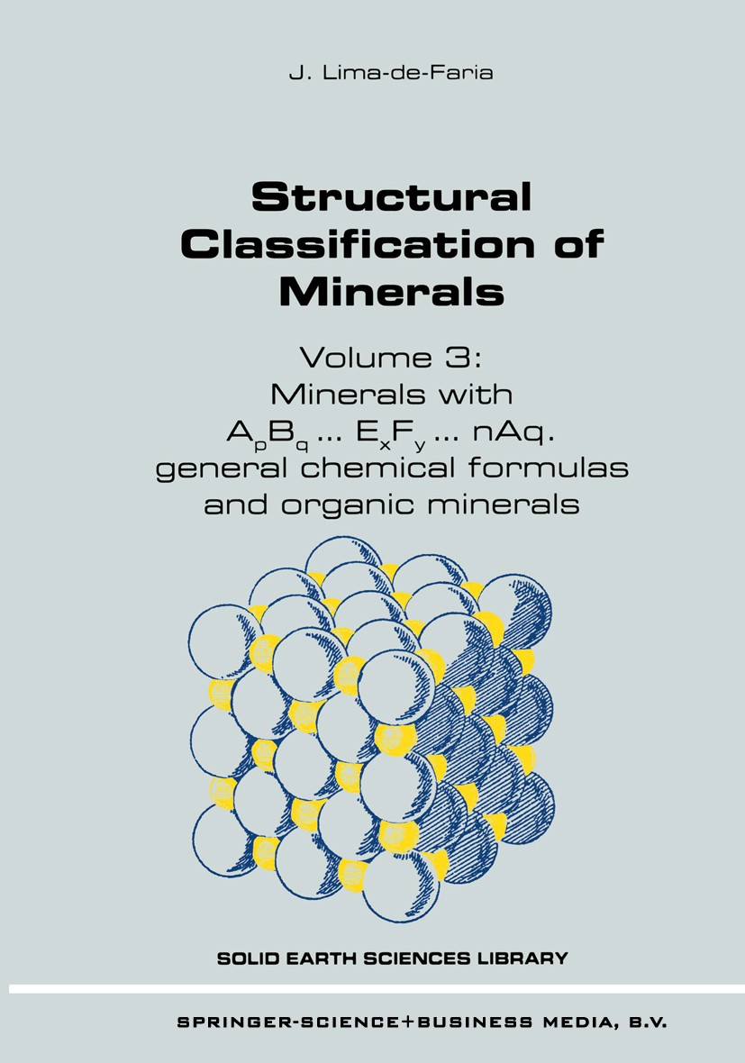 Titlebook: Structural Classification of Minerals; Volume 3: Minerals w J. Lima-de-Faria Book 2004 Springer Science+Business Media Dordrecht 2004 class Titlebook: Structural Classification of Minerals; Volume 3: Minerals w J. Lima-de-Faria Book 2004 Springer Science+Business Media Dordrecht 2004 class