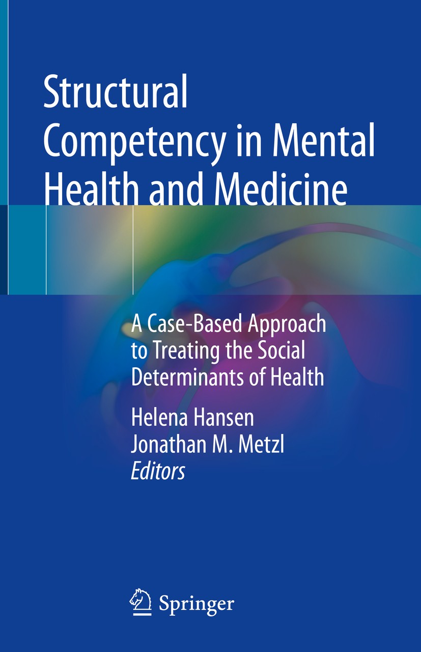 Titlebook: Structural Competency in Mental Health and Medicine; A Case-Based Approac Helena Hansen,Jonathan M. Metzl Book 2019 Springer Nature Switzer Titlebook: Structural Competency in Mental Health and Medicine; A Case-Based Approac Helena Hansen,Jonathan M. Metzl Book 2019 Springer Nature Switzer
