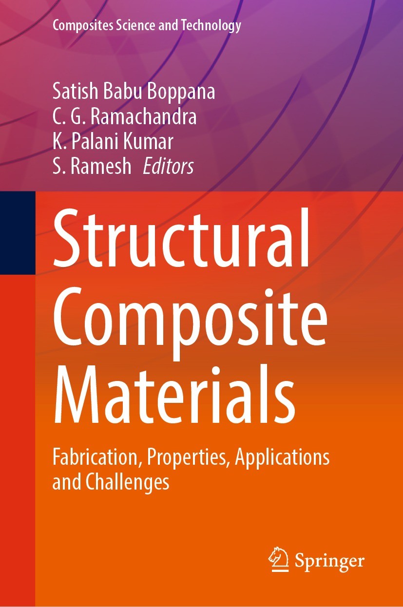 Titlebook: Structural Composite Materials; Fabrication, Propert Satish Babu Boppana,C. G. Ramachandra,S. Ramesh Book 2024 The Editor(s) (if applicable Titlebook: Structural Composite Materials; Fabrication, Propert Satish Babu Boppana,C. G. Ramachandra,S. Ramesh Book 2024 The Editor(s) (if applicable
