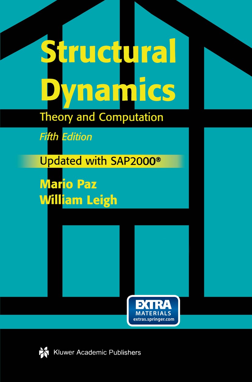 Titlebook: Structural Dynamics; Theory and Computati Mario Paz,William Leigh Textbook 20045th edition Kluwer Academic Publishers 2004 Fundament.Textbo Titlebook: Structural Dynamics; Theory and Computati Mario Paz,William Leigh Textbook 20045th edition Kluwer Academic Publishers 2004 Fundament.Textbo