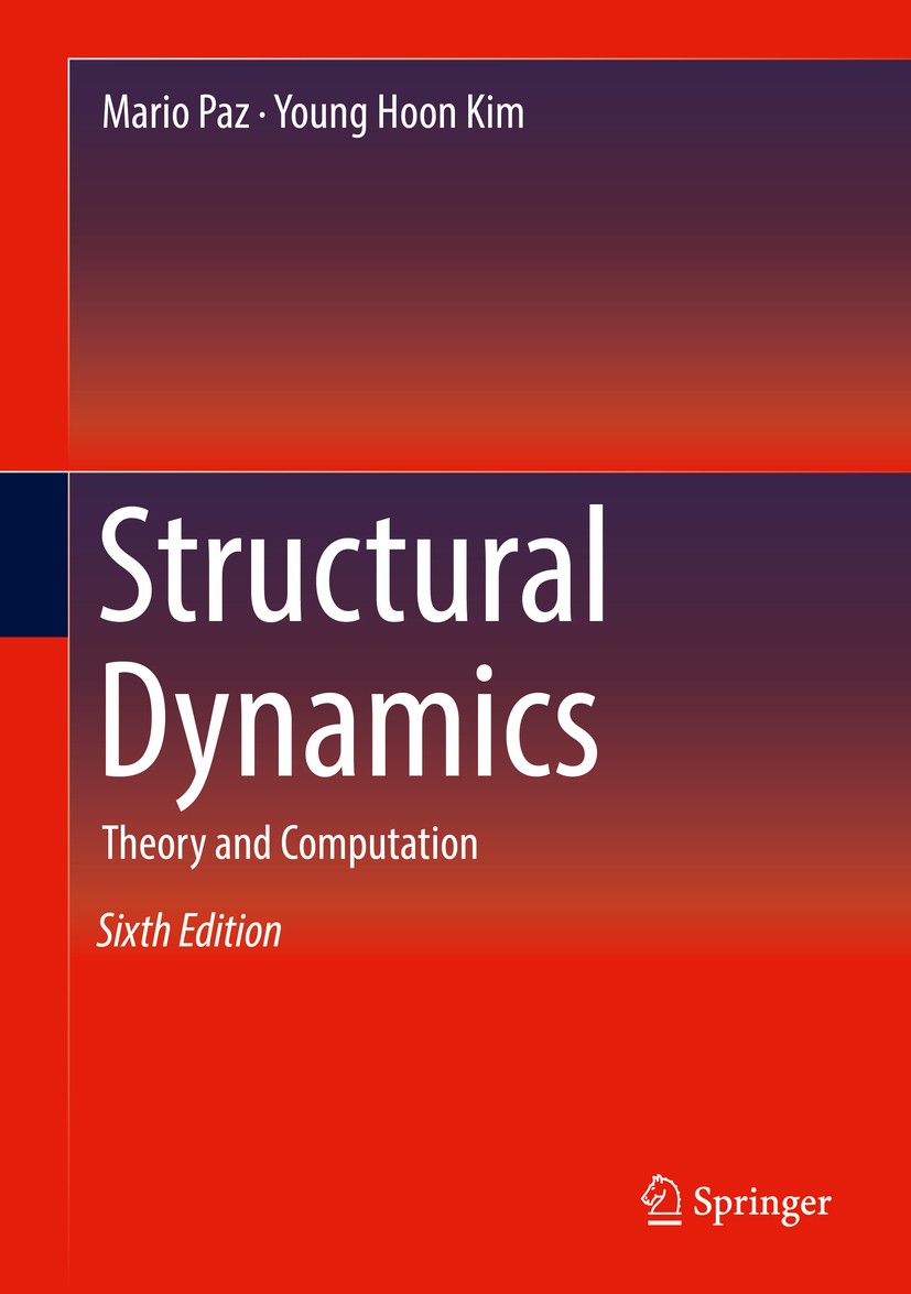 Titlebook: Structural Dynamics; Theory and Computati Mario Paz,Young Hoon Kim Textbook 2019Latest edition Springer Nature Switzerland AG 2019 Textbook Titlebook: Structural Dynamics; Theory and Computati Mario Paz,Young Hoon Kim Textbook 2019Latest edition Springer Nature Switzerland AG 2019 Textbook