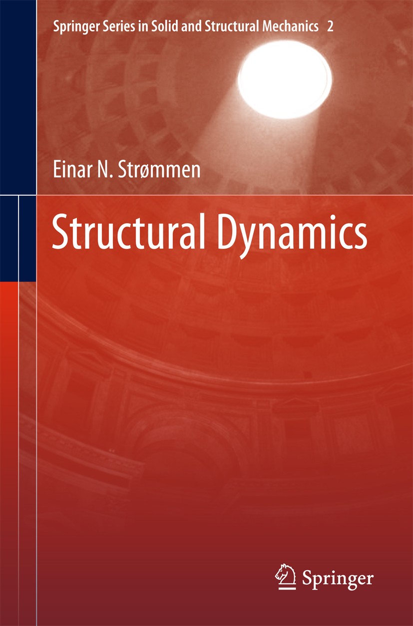 Titlebook: Structural Dynamics; Einar N. Strømmen Book 20141st edition Springer International Publishing Switzerland 2014 Finite Element Method in Dy Titlebook: Structural Dynamics; Einar N. Strømmen Book 20141st edition Springer International Publishing Switzerland 2014 Finite Element Method in Dy