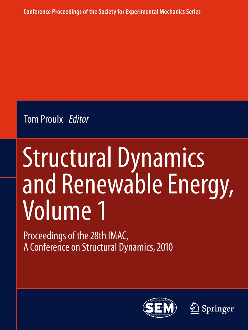 Titlebook: Structural Dynamics and Renewable Energy, Volume 1; Proceedings of the 2 Tom Proulx Conference proceedings 2011 The Society for Experimenta Titlebook: Structural Dynamics and Renewable Energy, Volume 1; Proceedings of the 2 Tom Proulx Conference proceedings 2011 The Society for Experimenta