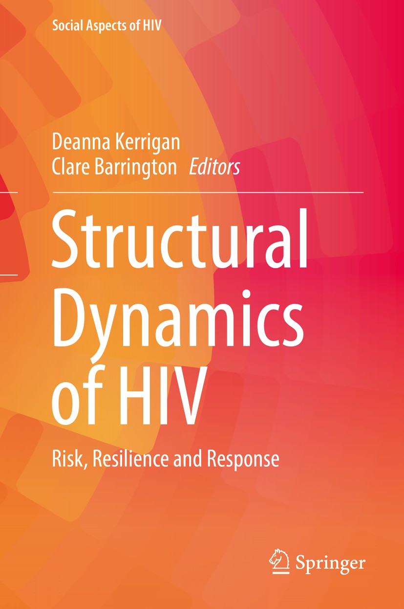 Titlebook: Structural Dynamics of HIV; Risk, Resilience and Deanna Kerrigan,Clare Barrington Book 2018 Springer International Publishing AG 2018 Struc Titlebook: Structural Dynamics of HIV; Risk, Resilience and Deanna Kerrigan,Clare Barrington Book 2018 Springer International Publishing AG 2018 Struc