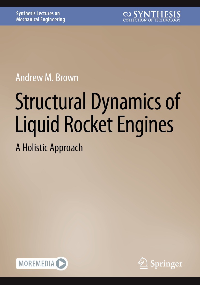 Titlebook: Structural Dynamics of Liquid Rocket Engines; A Holistic Approach Andrew M. Brown Book 2022 The Editor(s) (if applicable) and The Author(s) Titlebook: Structural Dynamics of Liquid Rocket Engines; A Holistic Approach Andrew M. Brown Book 2022 The Editor(s) (if applicable) and The Author(s)