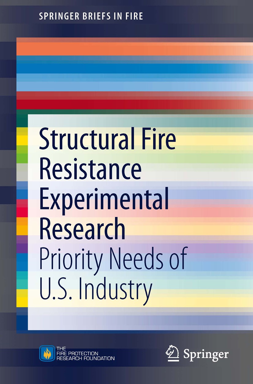 Titlebook: Structural Fire Resistance Experimental Research; Priority Needs of U. Kathleen H Almand Book 2012 Fire Protection Research Foundation 2012 Titlebook: Structural Fire Resistance Experimental Research; Priority Needs of U. Kathleen H Almand Book 2012 Fire Protection Research Foundation 2012