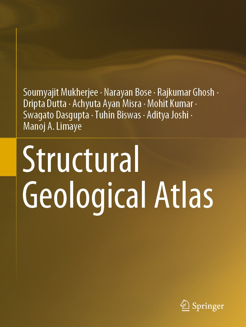 Titlebook: Structural Geological Atlas; Soumyajit Mukherjee,Narayan Bose,Manoj A. Limaye Book 2020 Springer Nature Singapore Pte Ltd. 2020 Structural Titlebook: Structural Geological Atlas; Soumyajit Mukherjee,Narayan Bose,Manoj A. Limaye Book 2020 Springer Nature Singapore Pte Ltd. 2020 Structural