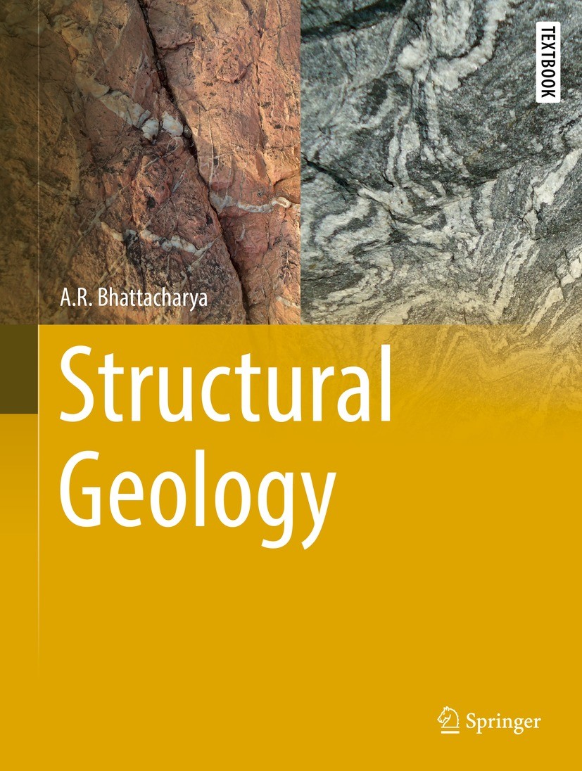 Titlebook: Structural Geology; A.R. Bhattacharya Book 2022 Springer Nature Switzerland AG 2022 Structural geology.Rock deformation.Geometry and genes Titlebook: Structural Geology; A.R. Bhattacharya Book 2022 Springer Nature Switzerland AG 2022 Structural geology.Rock deformation.Geometry and genes