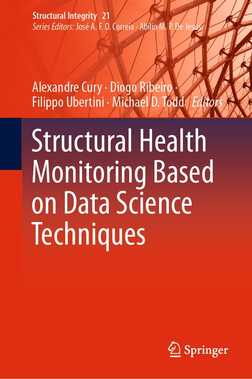 Titlebook: Structural Health Monitoring Based on Data Science Techniques; Alexandre Cury,Diogo Ribeiro,Michael D. Todd Book 2022 The Editor(s) (if ap Titlebook: Structural Health Monitoring Based on Data Science Techniques; Alexandre Cury,Diogo Ribeiro,Michael D. Todd Book 2022 The Editor(s) (if ap