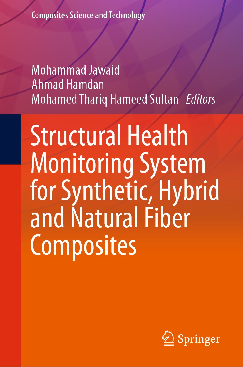 Titlebook: Structural Health Monitoring System for Synthetic, Hybrid and Natural Fiber Composites; Mohammad Jawaid,Ahmad Hamdan,Mohamed Thariq Hameed Titlebook: Structural Health Monitoring System for Synthetic, Hybrid and Natural Fiber Composites; Mohammad Jawaid,Ahmad Hamdan,Mohamed Thariq Hameed