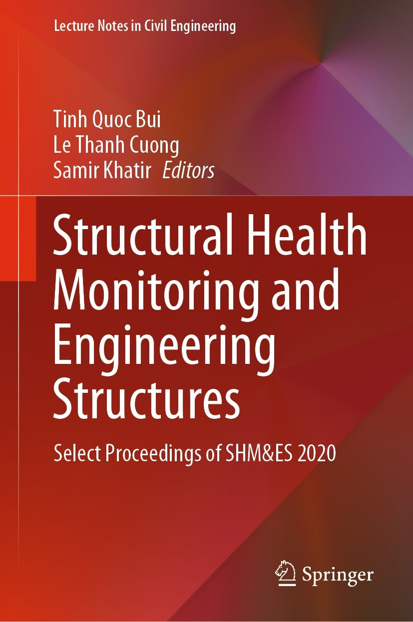Titlebook: Structural Health Monitoring and Engineering Structures; Select Proceedings o Tinh Quoc Bui,Le Thanh Cuong,Samir Khatir Conference proceedi Titlebook: Structural Health Monitoring and Engineering Structures; Select Proceedings o Tinh Quoc Bui,Le Thanh Cuong,Samir Khatir Conference proceedi