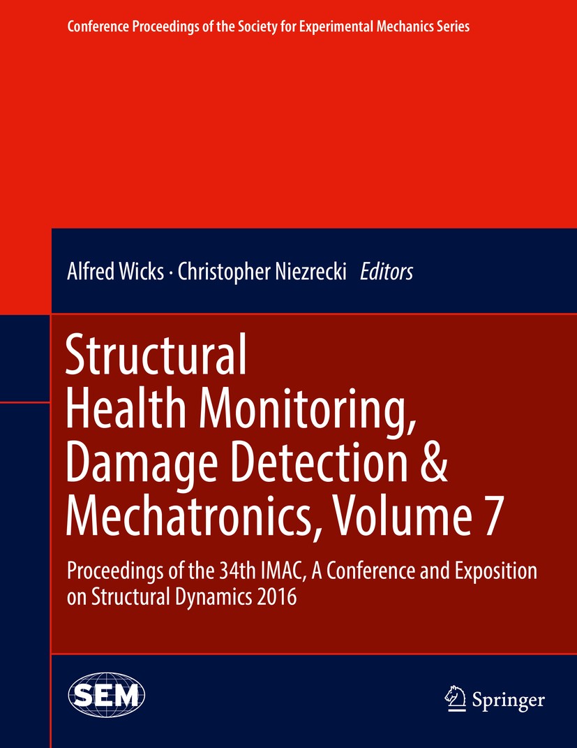 Titlebook: Structural Health Monitoring, Damage Detection & Mechatronics, Volume 7; Proceedings of the 3 Alfred Wicks,Christopher Niezrecki Conference Titlebook: Structural Health Monitoring, Damage Detection & Mechatronics, Volume 7; Proceedings of the 3 Alfred Wicks,Christopher Niezrecki Conference