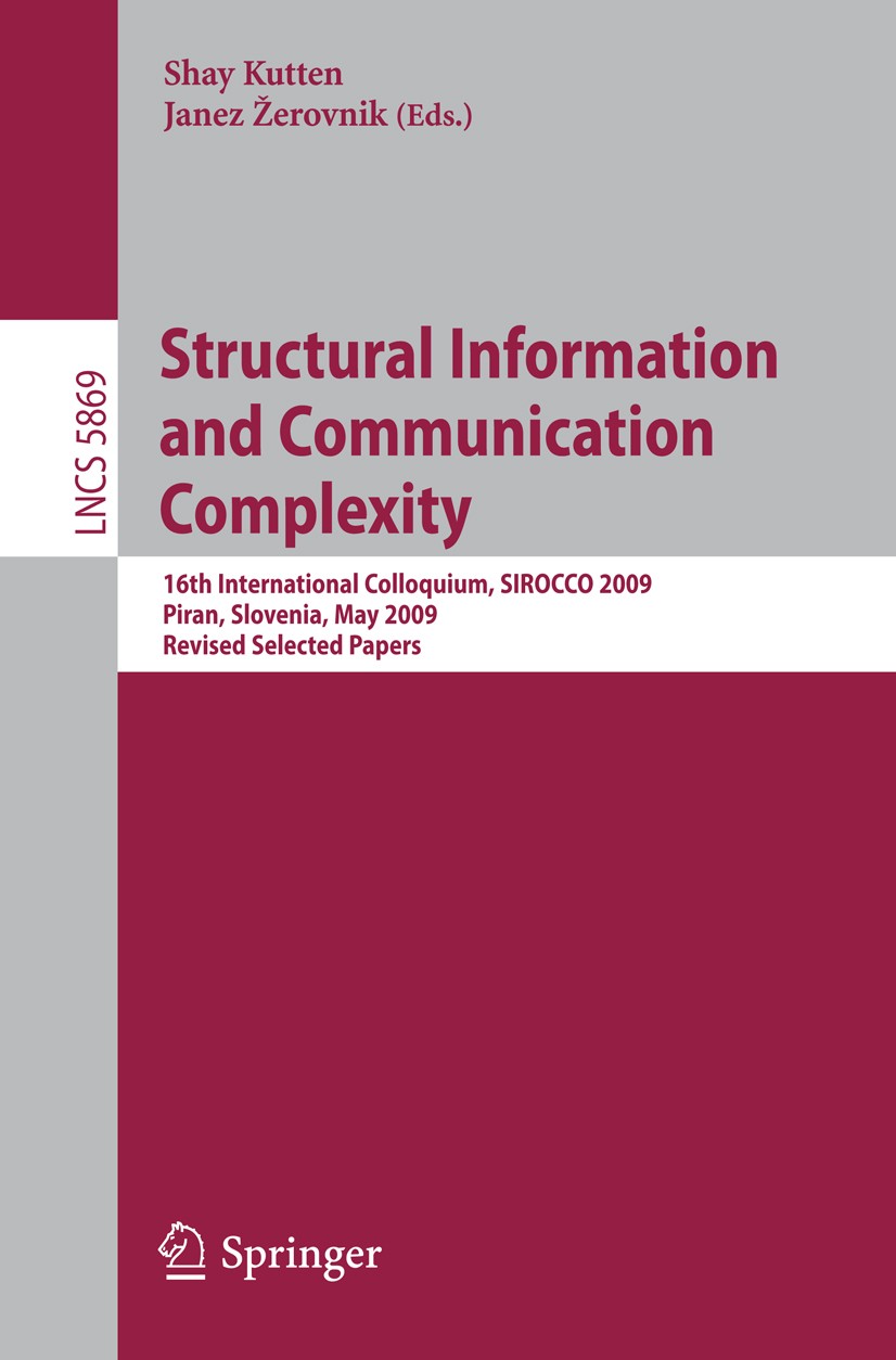 Titlebook: Structural Information and Communication Complexity; 16th International C Shay Kutten,Janez Žerovnik Conference proceedings 2010 Springer-V Titlebook: Structural Information and Communication Complexity; 16th International C Shay Kutten,Janez Žerovnik Conference proceedings 2010 Springer-V
