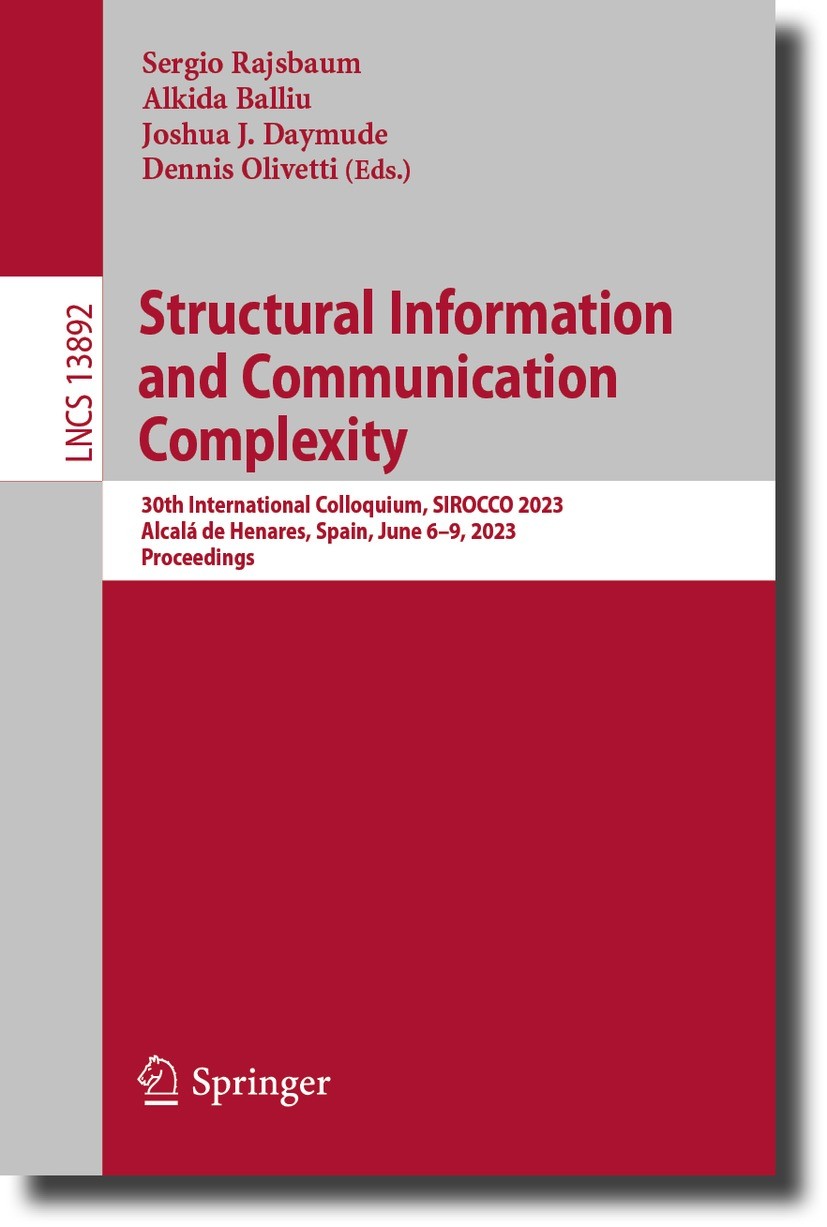 Titlebook: Structural Information and Communication Complexity; 30th International C Sergio Rajsbaum,Alkida Balliu,Dennis Olivetti Conference proceedi Titlebook: Structural Information and Communication Complexity; 30th International C Sergio Rajsbaum,Alkida Balliu,Dennis Olivetti Conference proceedi