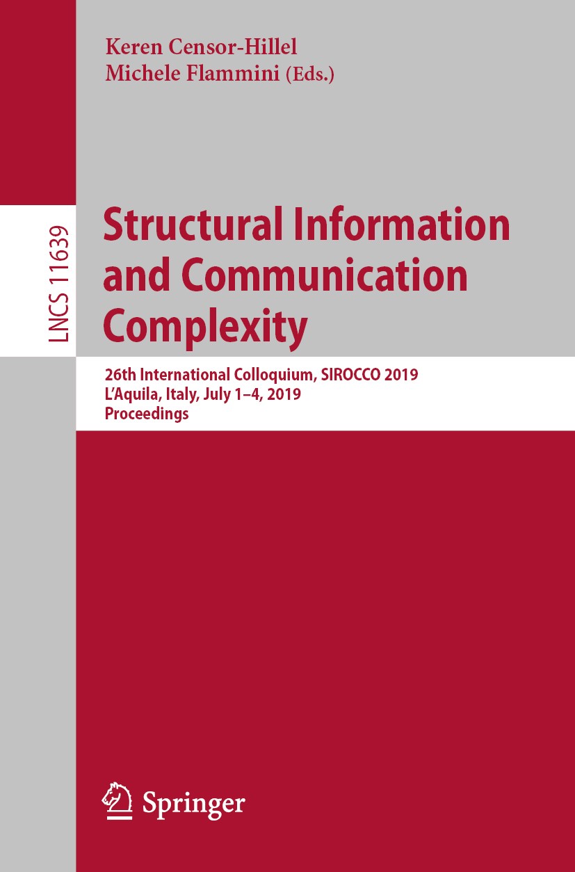 Titlebook: Structural Information and Communication Complexity; 26th International C Keren Censor-Hillel,Michele Flammini Conference proceedings 2019 Titlebook: Structural Information and Communication Complexity; 26th International C Keren Censor-Hillel,Michele Flammini Conference proceedings 2019