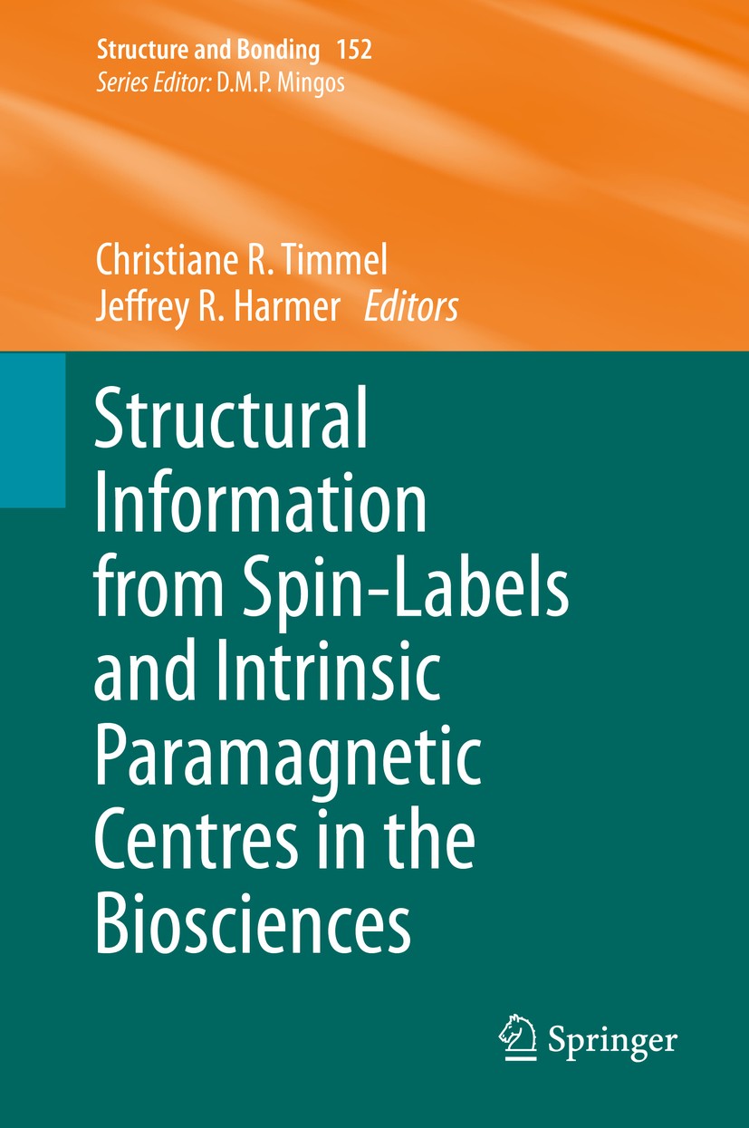 Titlebook: Structural Information from Spin-Labels and Intrinsic Paramagnetic Centres in the Biosciences; Christiane R. Timmel,Jeffrey R. Harmer Book Titlebook: Structural Information from Spin-Labels and Intrinsic Paramagnetic Centres in the Biosciences; Christiane R. Timmel,Jeffrey R. Harmer Book