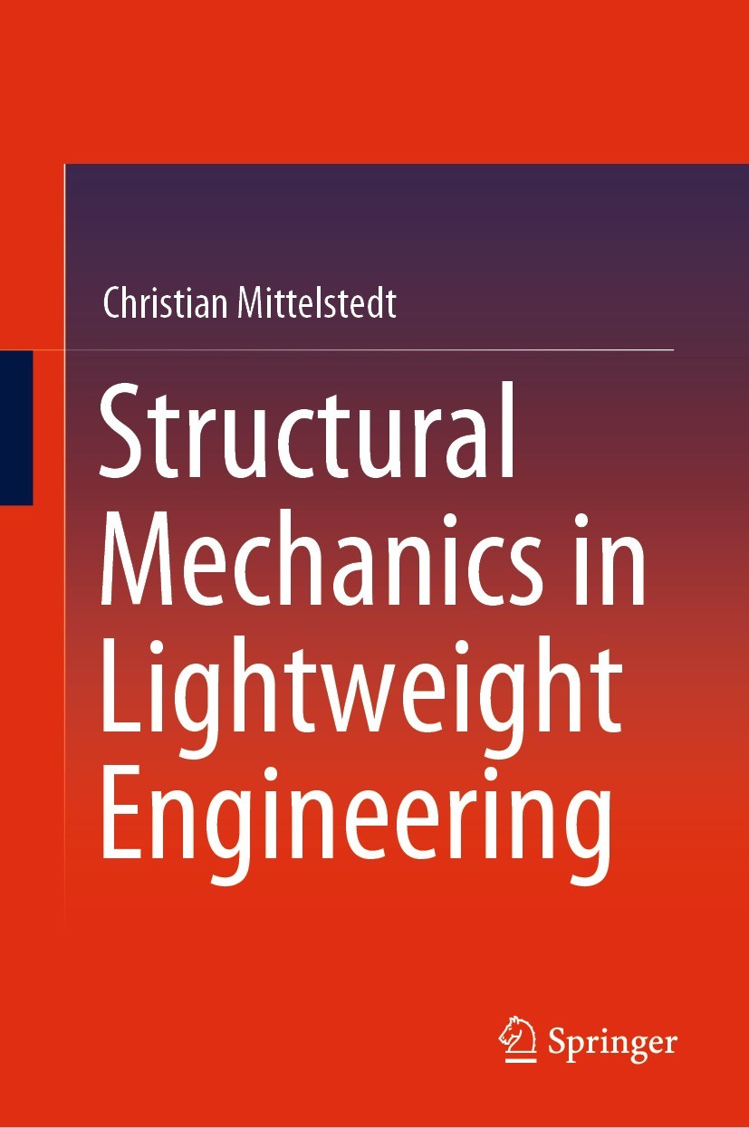 Titlebook: Structural Mechanics in Lightweight Engineering; Christian Mittelstedt Textbook 2021 The Editor(s) (if applicable) and The Author(s), unde Titlebook: Structural Mechanics in Lightweight Engineering; Christian Mittelstedt Textbook 2021 The Editor(s) (if applicable) and The Author(s), unde
