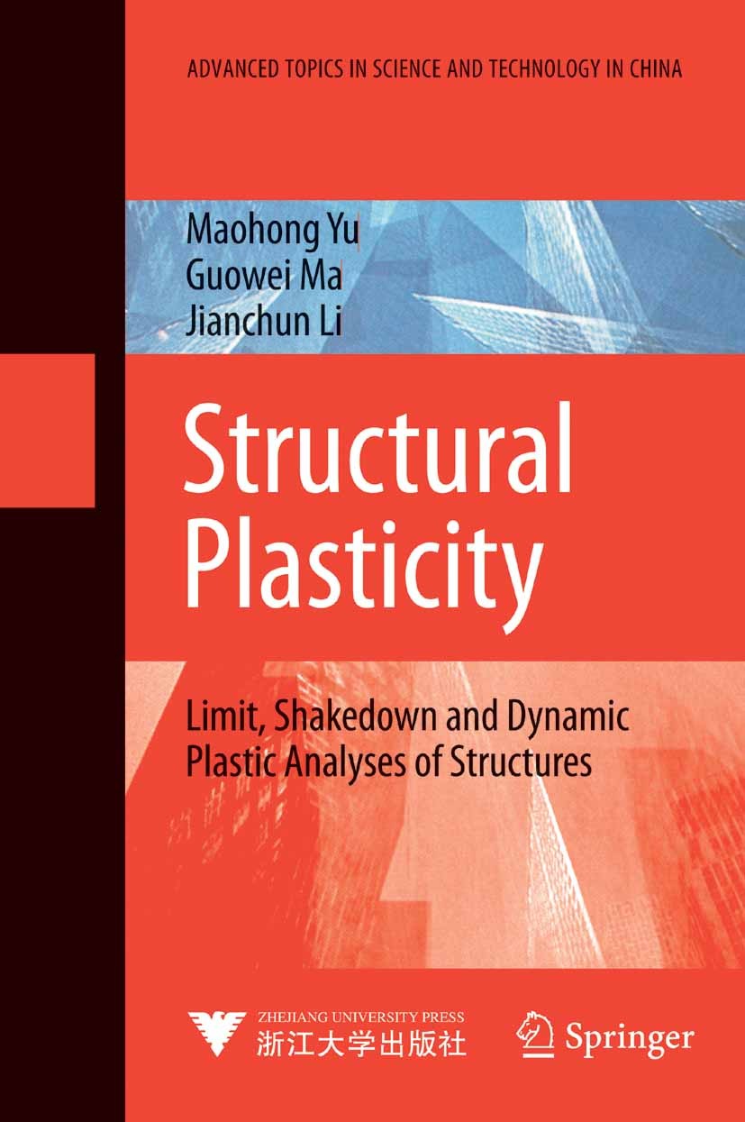 Titlebook: Structural Plasticity; Limit, Shakedown and Maohong Yu,Jianchun Li,Guowei Ma Book 2009 Springer-Verlag Berlin Heidelberg 2009 ATSTC.Fundame Titlebook: Structural Plasticity; Limit, Shakedown and Maohong Yu,Jianchun Li,Guowei Ma Book 2009 Springer-Verlag Berlin Heidelberg 2009 ATSTC.Fundame