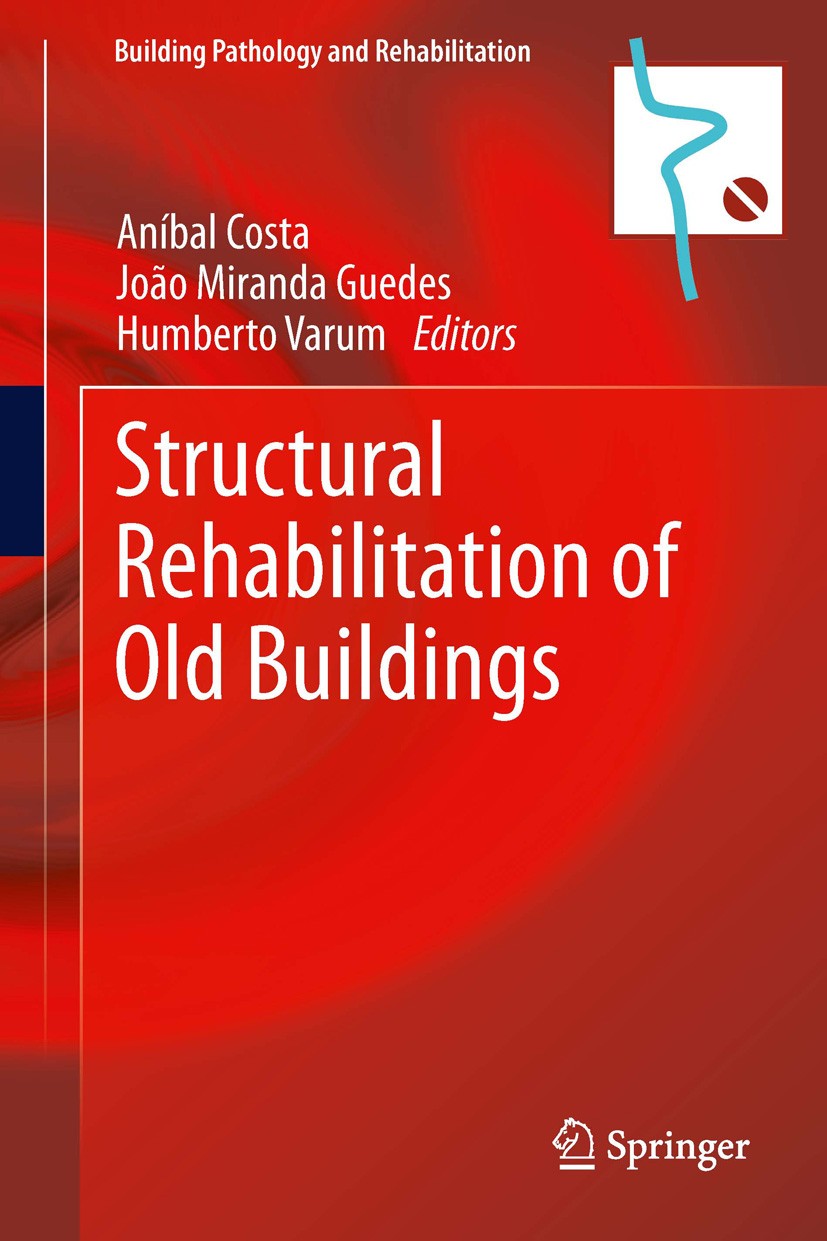 Titlebook: Structural Rehabilitation of Old Buildings; Aníbal Costa,João Miranda Guedes,Humberto Varum Book 2014 Springer-Verlag Berlin Heidelberg 20 Titlebook: Structural Rehabilitation of Old Buildings; Aníbal Costa,João Miranda Guedes,Humberto Varum Book 2014 Springer-Verlag Berlin Heidelberg 20