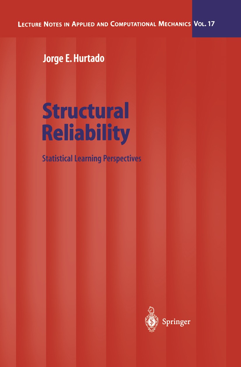 Titlebook: Structural Reliability; Statistical Learning Jorge E. Hurtado Book 2004 Springer-Verlag Berlin Heidelberg 2004 Chaos.Regression.Stab.Transf Titlebook: Structural Reliability; Statistical Learning Jorge E. Hurtado Book 2004 Springer-Verlag Berlin Heidelberg 2004 Chaos.Regression.Stab.Transf