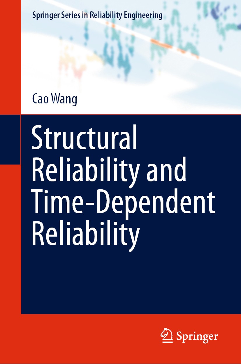 Titlebook: Structural Reliability and Time-Dependent Reliability; Cao Wang Textbook 2021 The Editor(s) (if applicable) and The Author(s), under exclu Titlebook: Structural Reliability and Time-Dependent Reliability; Cao Wang Textbook 2021 The Editor(s) (if applicable) and The Author(s), under exclu
