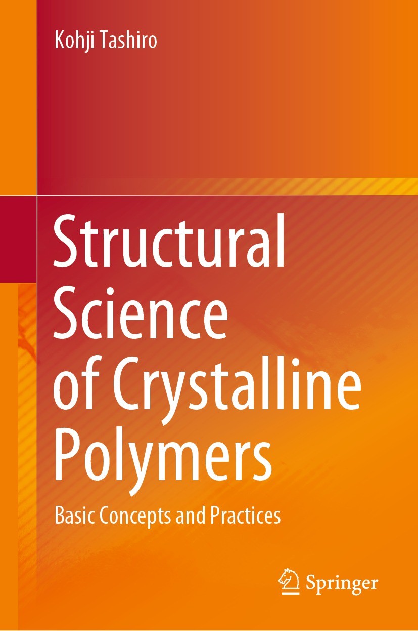 Titlebook: Structural Science of Crystalline Polymers; Basic Concepts and P Kohji Tashiro Book 2022 The Editor(s) (if applicable) and The Author(s), u Titlebook: Structural Science of Crystalline Polymers; Basic Concepts and P Kohji Tashiro Book 2022 The Editor(s) (if applicable) and The Author(s), u