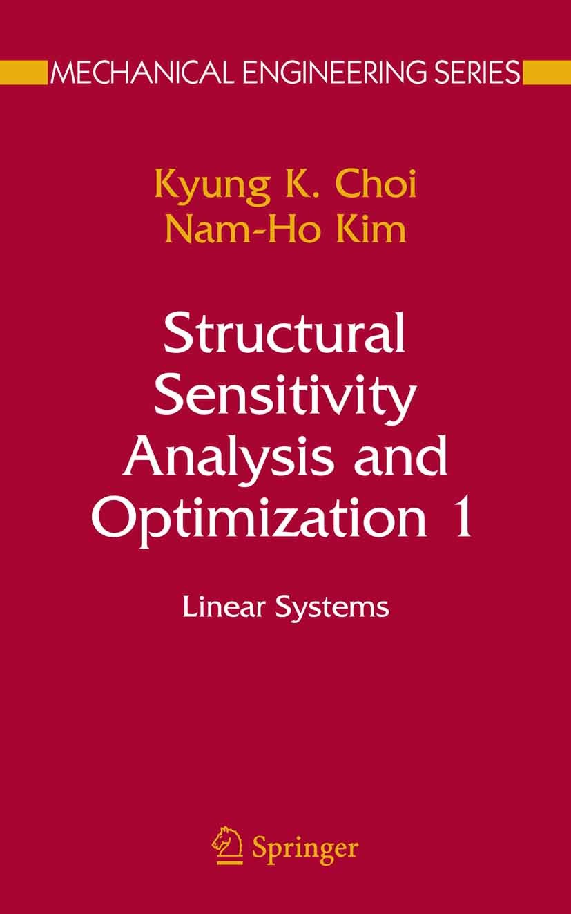 Titlebook: Structural Sensitivity Analysis and Optimization 1; Linear Systems Kyung K. Choi,Nam Ho Kim Book 2005 Springer-Verlag New York 2005 compute Titlebook: Structural Sensitivity Analysis and Optimization 1; Linear Systems Kyung K. Choi,Nam Ho Kim Book 2005 Springer-Verlag New York 2005 compute