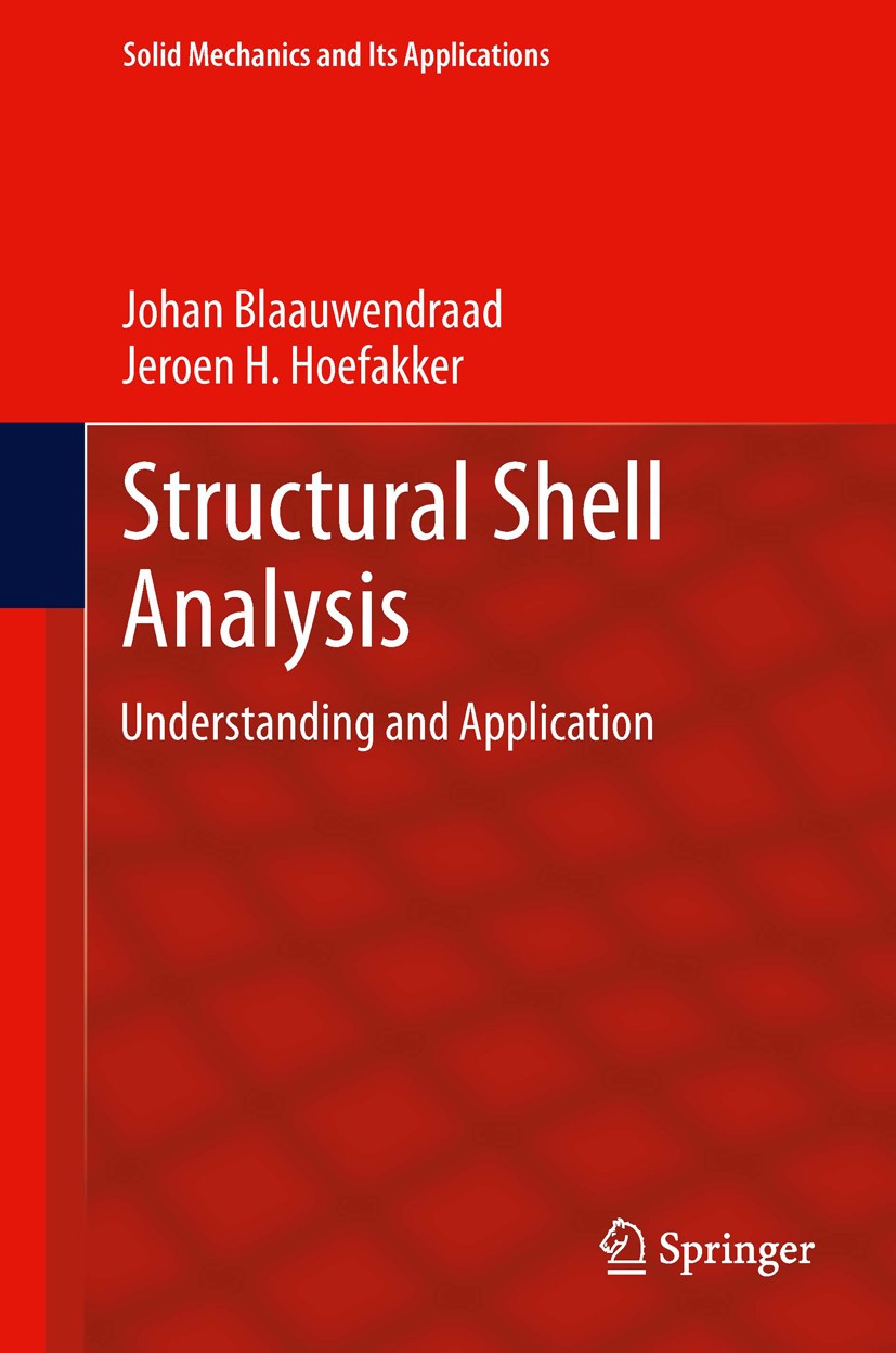 Titlebook: Structural Shell Analysis; Understanding and Ap Johan Blaauwendraad,Jeroen H. Hoefakker Textbook 2014 Springer Science+Business Media Dordr Titlebook: Structural Shell Analysis; Understanding and Ap Johan Blaauwendraad,Jeroen H. Hoefakker Textbook 2014 Springer Science+Business Media Dordr