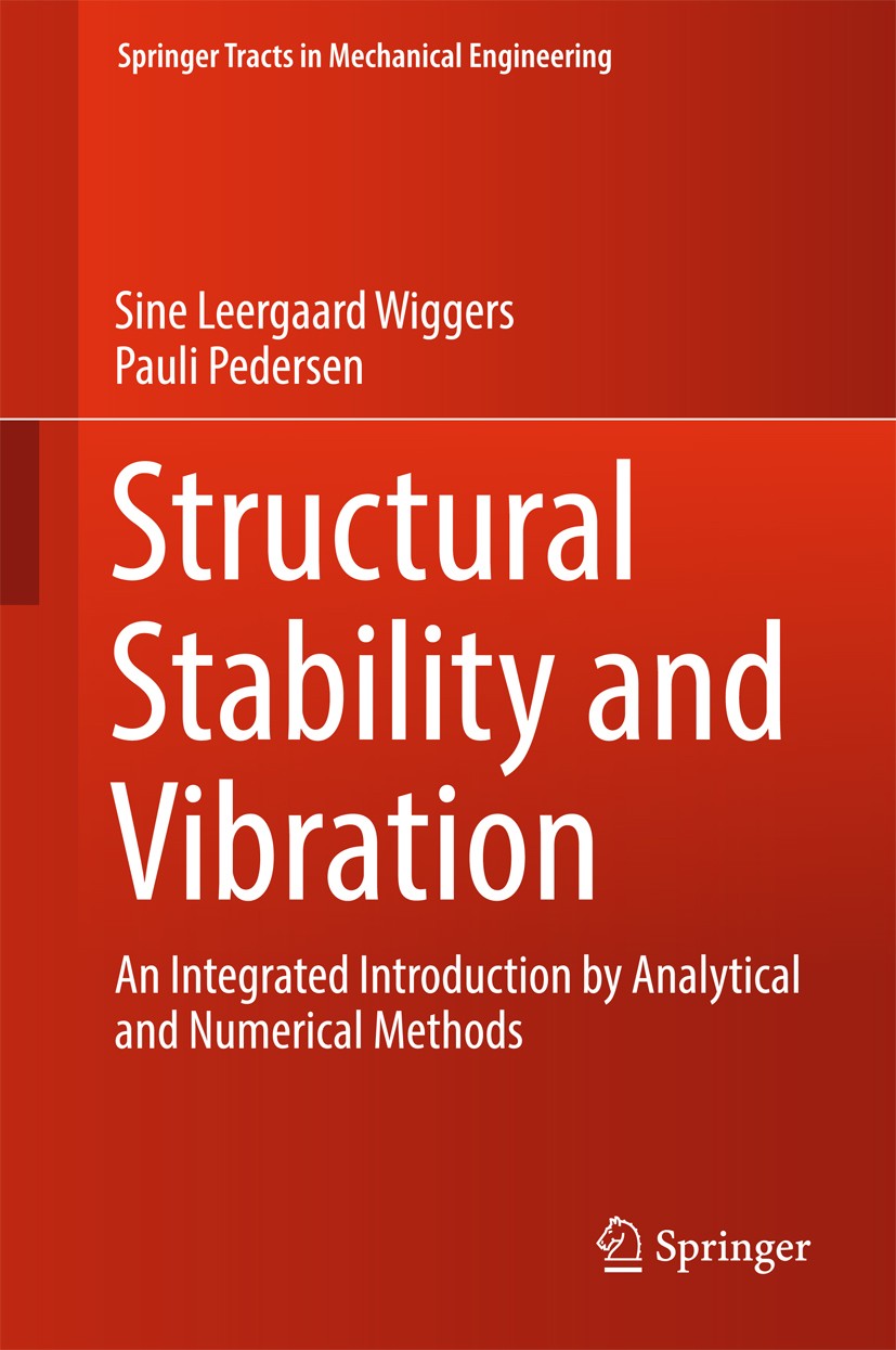 Titlebook: Structural Stability and Vibration; An Integrated Introd Sine Leergaard Wiggers,Pauli Pedersen Book 2018 Springer International Publishing Titlebook: Structural Stability and Vibration; An Integrated Introd Sine Leergaard Wiggers,Pauli Pedersen Book 2018 Springer International Publishing