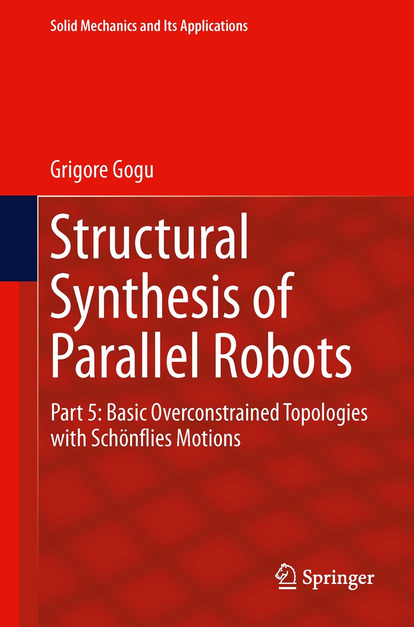 Titlebook: Structural Synthesis of Parallel Robots; Part 5: Basic Overco Grigore Gogu Book 2014 Springer Science+Business Media Dordrecht 2014 degrees Titlebook: Structural Synthesis of Parallel Robots; Part 5: Basic Overco Grigore Gogu Book 2014 Springer Science+Business Media Dordrecht 2014 degrees