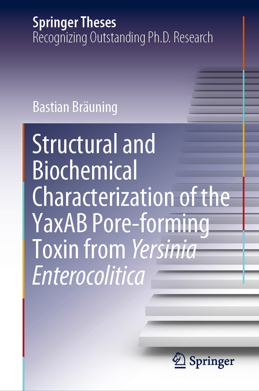Titlebook: Structural and Biochemical Characterization of the YaxAB Pore-forming Toxin from Yersinia Enterocoli; Bastian Bräuning Book 2019 Springer Titlebook: Structural and Biochemical Characterization of the YaxAB Pore-forming Toxin from Yersinia Enterocoli; Bastian Bräuning Book 2019 Springer