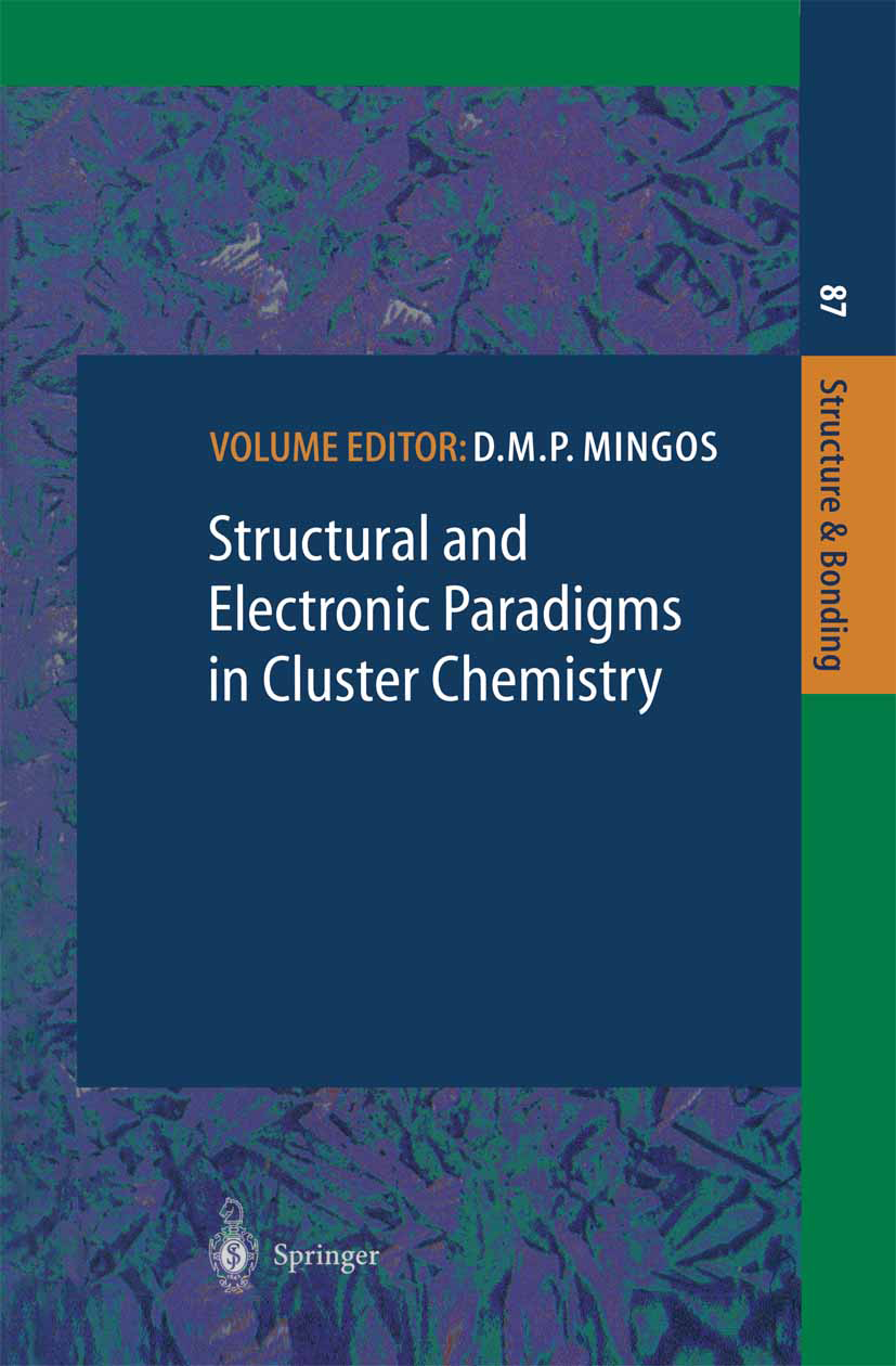 Titlebook: Structural and Electronic Paradigms in Cluster Chemistry; D. M. P. Mingos Book 1997 Springer-Verlag Berlin Heidelberg 1997 Borane.Chemisch Titlebook: Structural and Electronic Paradigms in Cluster Chemistry; D. M. P. Mingos Book 1997 Springer-Verlag Berlin Heidelberg 1997 Borane.Chemisch