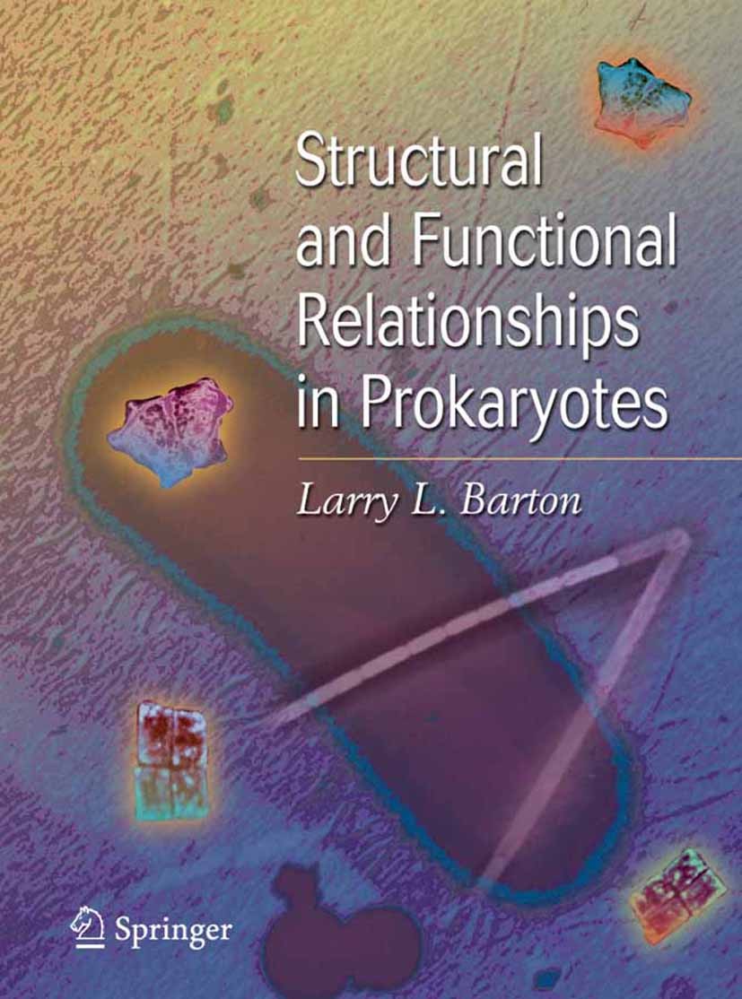 Titlebook: Structural and Functional Relationships in Prokaryotes; Larry L. Barton Textbook 2005 Springer-Verlag New York 2005 Bacterial.Barton.Funct Titlebook: Structural and Functional Relationships in Prokaryotes; Larry L. Barton Textbook 2005 Springer-Verlag New York 2005 Bacterial.Barton.Funct