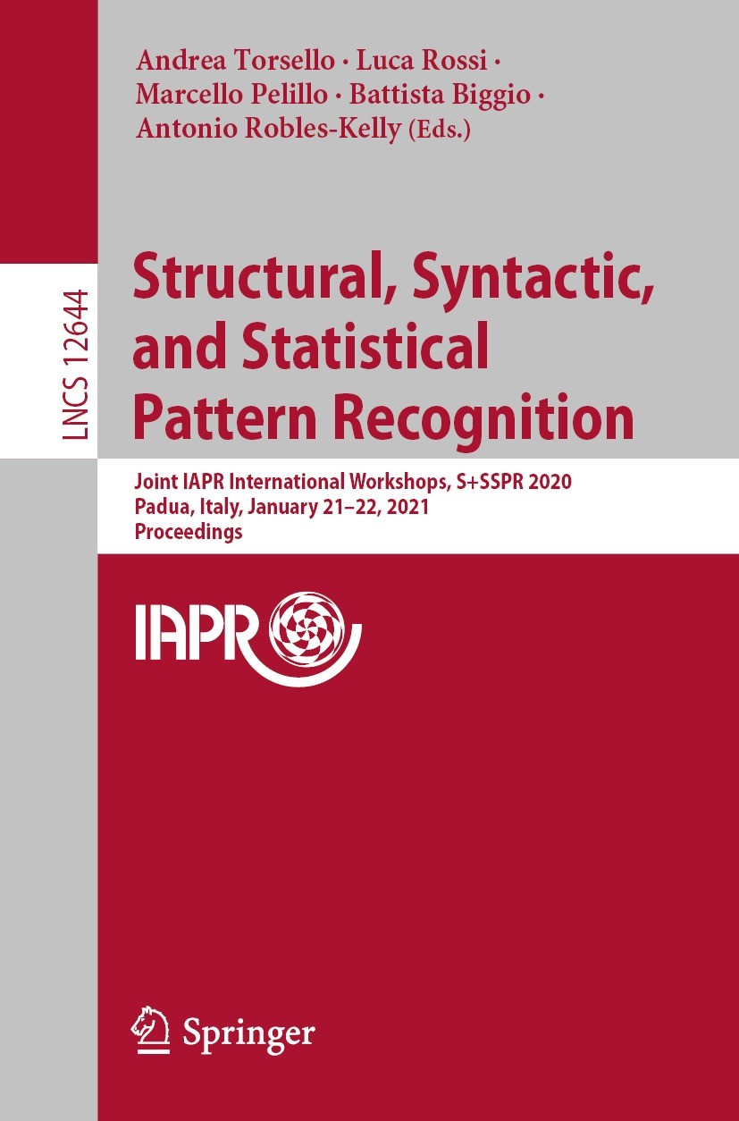Titlebook: Structural, Syntactic, and Statistical Pattern Recognition; Joint IAPR Internati Andrea Torsello,Luca Rossi,Antonio Robles-Kelly Conference Titlebook: Structural, Syntactic, and Statistical Pattern Recognition; Joint IAPR Internati Andrea Torsello,Luca Rossi,Antonio Robles-Kelly Conference