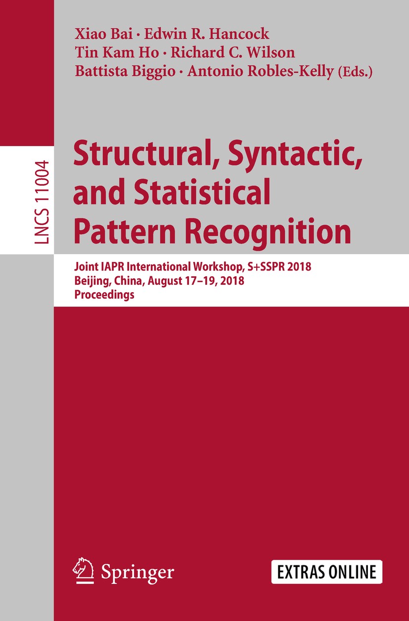 Titlebook: Structural, Syntactic, and Statistical Pattern Recognition; Joint IAPR Internati Xiao Bai,Edwin R. Hancock,Antonio Robles-Kelly Conference Titlebook: Structural, Syntactic, and Statistical Pattern Recognition; Joint IAPR Internati Xiao Bai,Edwin R. Hancock,Antonio Robles-Kelly Conference