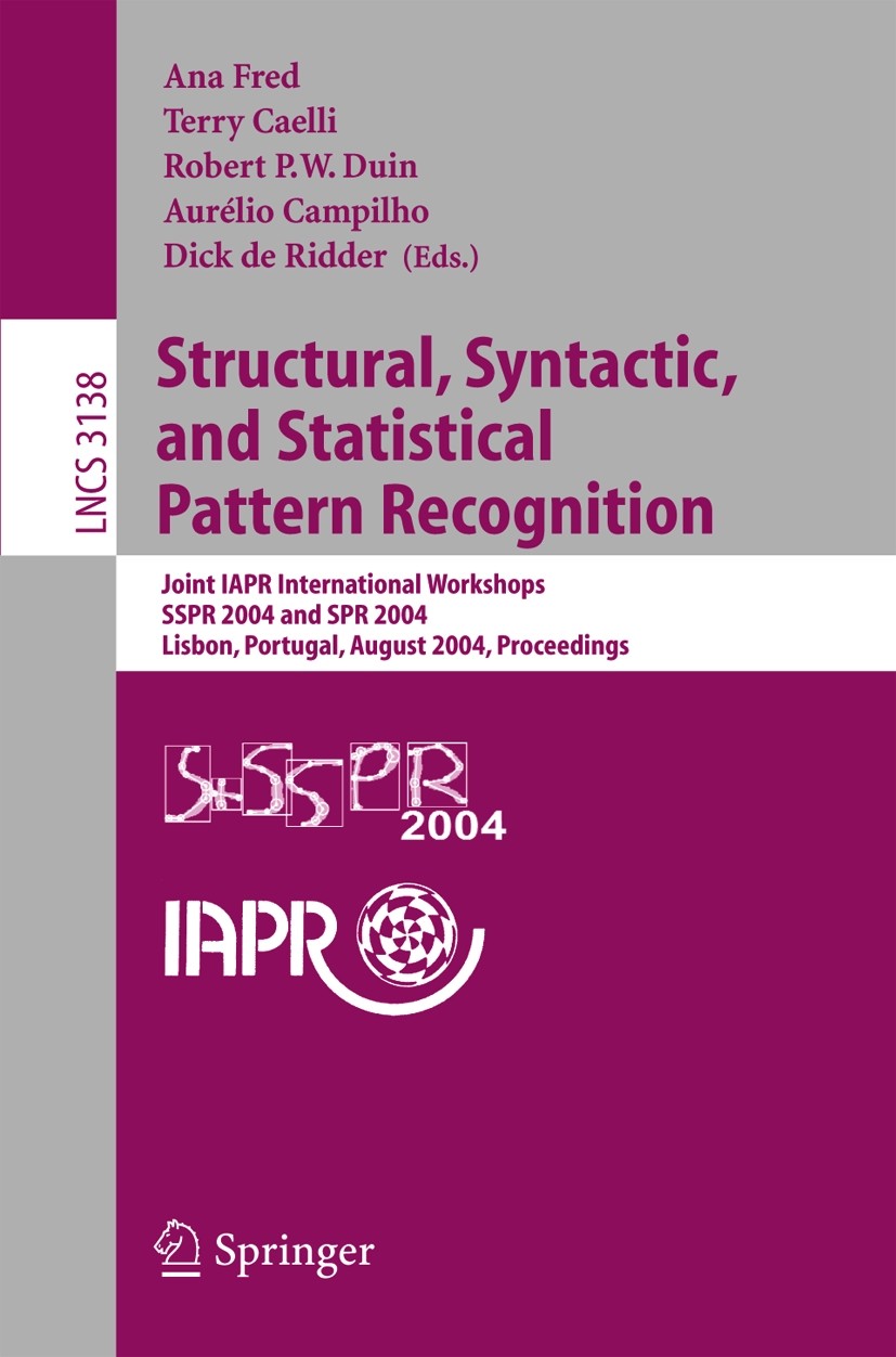 Titlebook: Structural, Syntactic, and Statistical Pattern Recognition; Joint IAPR Internati Ana Fred,Terry M. Caelli,Dick de Ridder Conference proceed Titlebook: Structural, Syntactic, and Statistical Pattern Recognition; Joint IAPR Internati Ana Fred,Terry M. Caelli,Dick de Ridder Conference proceed
