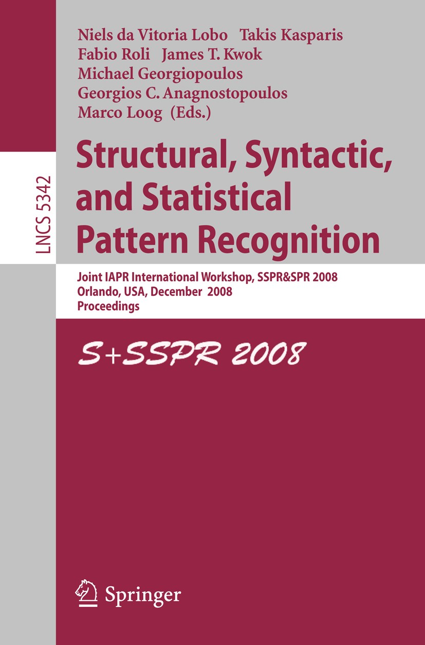 Titlebook: Structural, Syntactic, and Statistical Pattern Recognition; Joint IAPR Internati Niels Vitoria Lobo,Takis Kasparis,Marco Loog Conference pr Titlebook: Structural, Syntactic, and Statistical Pattern Recognition; Joint IAPR Internati Niels Vitoria Lobo,Takis Kasparis,Marco Loog Conference pr