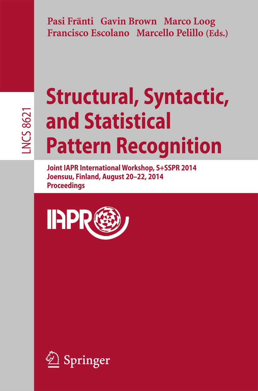 Titlebook: Structural, Syntactic, and Statistical Pattern Recognition; Joint IAPR Internati Pasi Fränti,Gavin Brown,Marcello Pelillo Conference procee Titlebook: Structural, Syntactic, and Statistical Pattern Recognition; Joint IAPR Internati Pasi Fränti,Gavin Brown,Marcello Pelillo Conference procee
