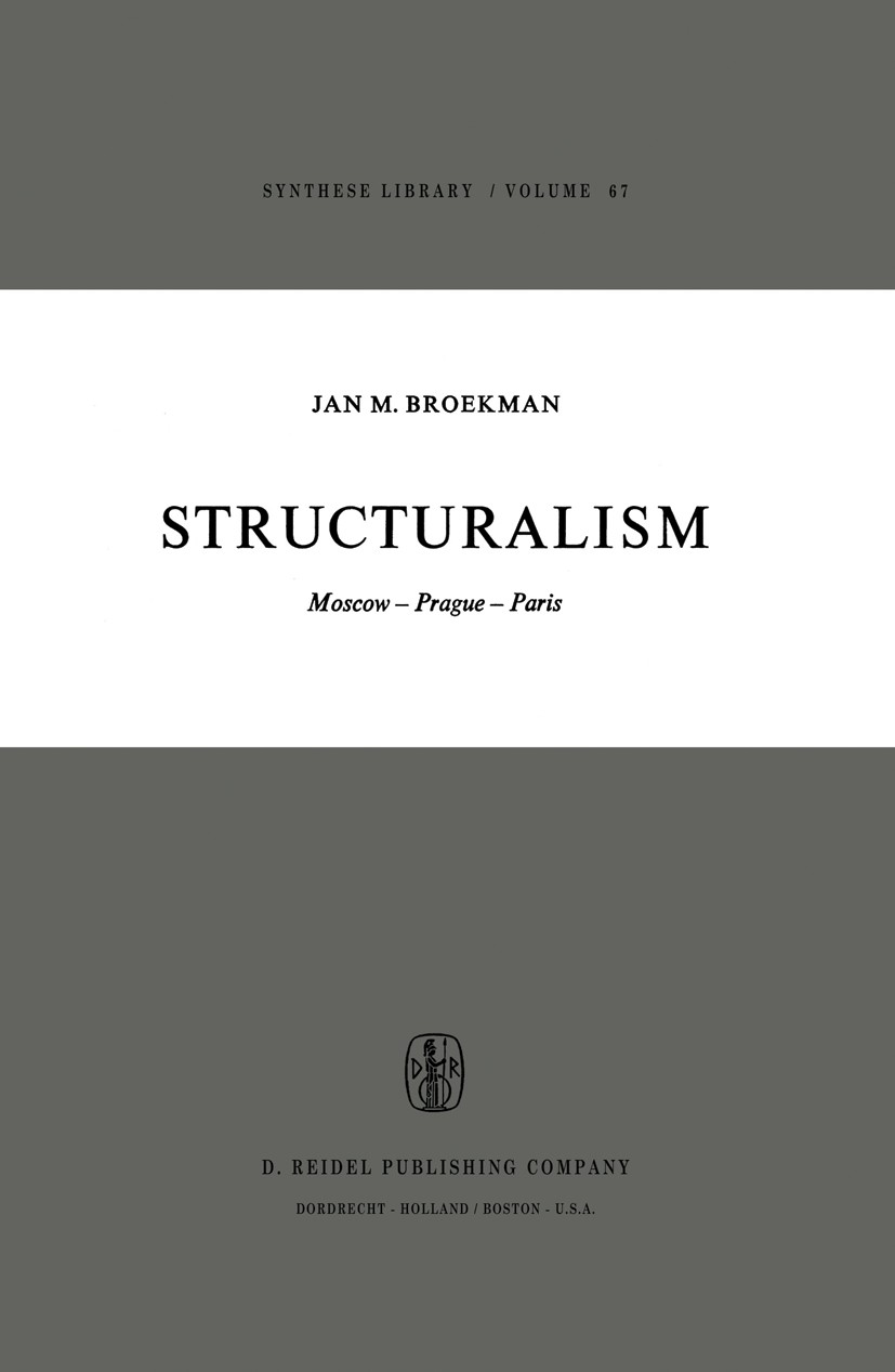 Titlebook: Structuralism; Moscow-Prague-Paris Jan M. Broekman Book 1974 D. Reidel Publishing Company, Dordrecht, Holland 1974 English.Russia.argumenta Titlebook: Structuralism; Moscow-Prague-Paris Jan M. Broekman Book 1974 D. Reidel Publishing Company, Dordrecht, Holland 1974 English.Russia.argumenta