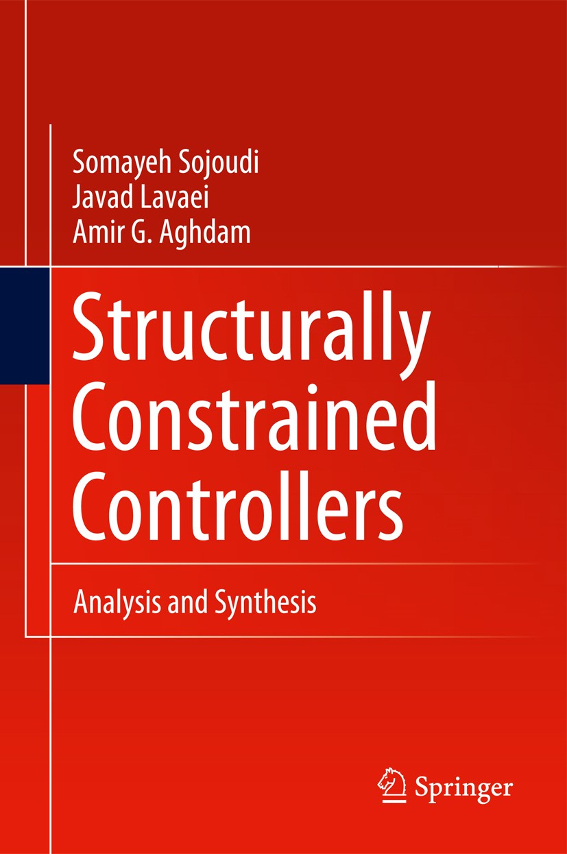 Titlebook: Structurally Constrained Controllers; Analysis and Synthes Somayeh Sojoudi,Javad Lavaei,Amir G. Aghdam Book 2011 Springer Science+Business Titlebook: Structurally Constrained Controllers; Analysis and Synthes Somayeh Sojoudi,Javad Lavaei,Amir G. Aghdam Book 2011 Springer Science+Business