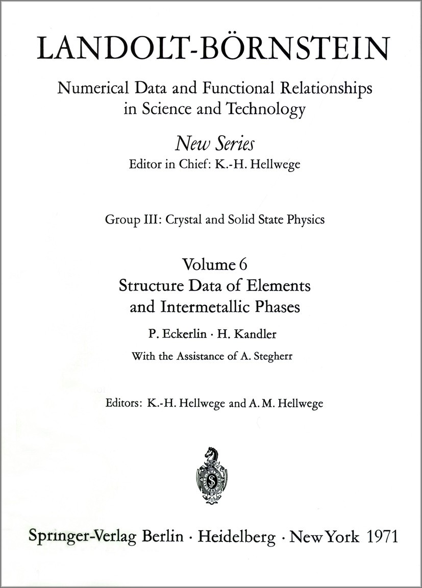 Titlebook: Structure Data of Elements and Intermetallic Phases / Strukturdaten der Elemente und intermetallisch; K.-H. Hellwege,A. M. Hellwege Book 1 Titlebook: Structure Data of Elements and Intermetallic Phases / Strukturdaten der Elemente und intermetallisch; K.-H. Hellwege,A. M. Hellwege Book 1