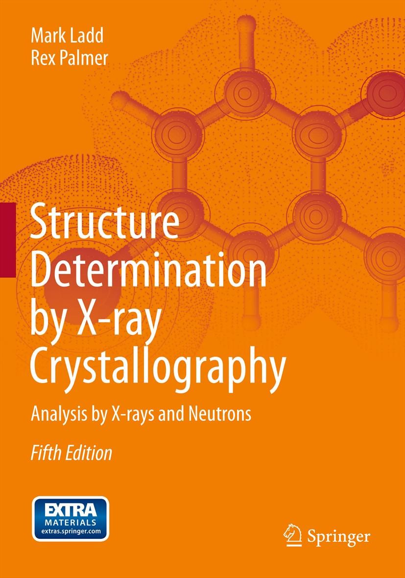 Titlebook: Structure Determination by X-ray Crystallography; Analysis by X-rays a Mark Ladd,Rex Palmer Textbook 2013Latest edition Springer Science+Bu Titlebook: Structure Determination by X-ray Crystallography; Analysis by X-rays a Mark Ladd,Rex Palmer Textbook 2013Latest edition Springer Science+Bu