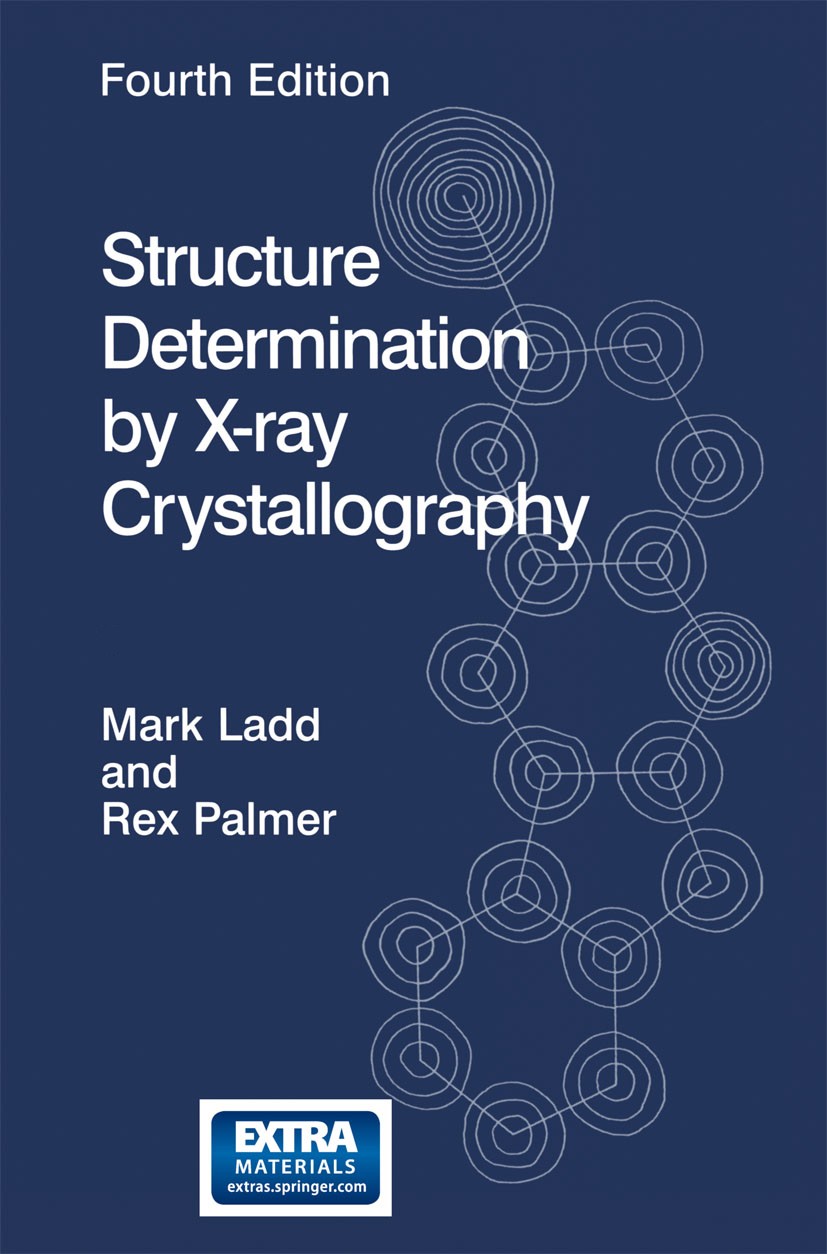 Titlebook: Structure Determination by X-ray Crystallography; Mark Ladd,Rex Palmer Book 20034th edition Kluwer Academic/Plenum Publishers, New York 20 Titlebook: Structure Determination by X-ray Crystallography; Mark Ladd,Rex Palmer Book 20034th edition Kluwer Academic/Plenum Publishers, New York 20