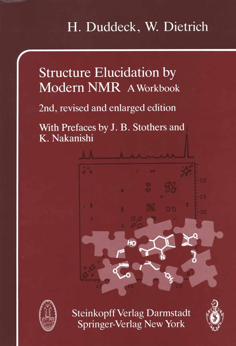 Titlebook: Structure Elucidation by Modern NMR; A Workbook Helmut Duddeck,Wolfgang Dietrich Textbook 19922nd edition Dr. Dietrich Steinkopff Verlag Gm Titlebook: Structure Elucidation by Modern NMR; A Workbook Helmut Duddeck,Wolfgang Dietrich Textbook 19922nd edition Dr. Dietrich Steinkopff Verlag Gm