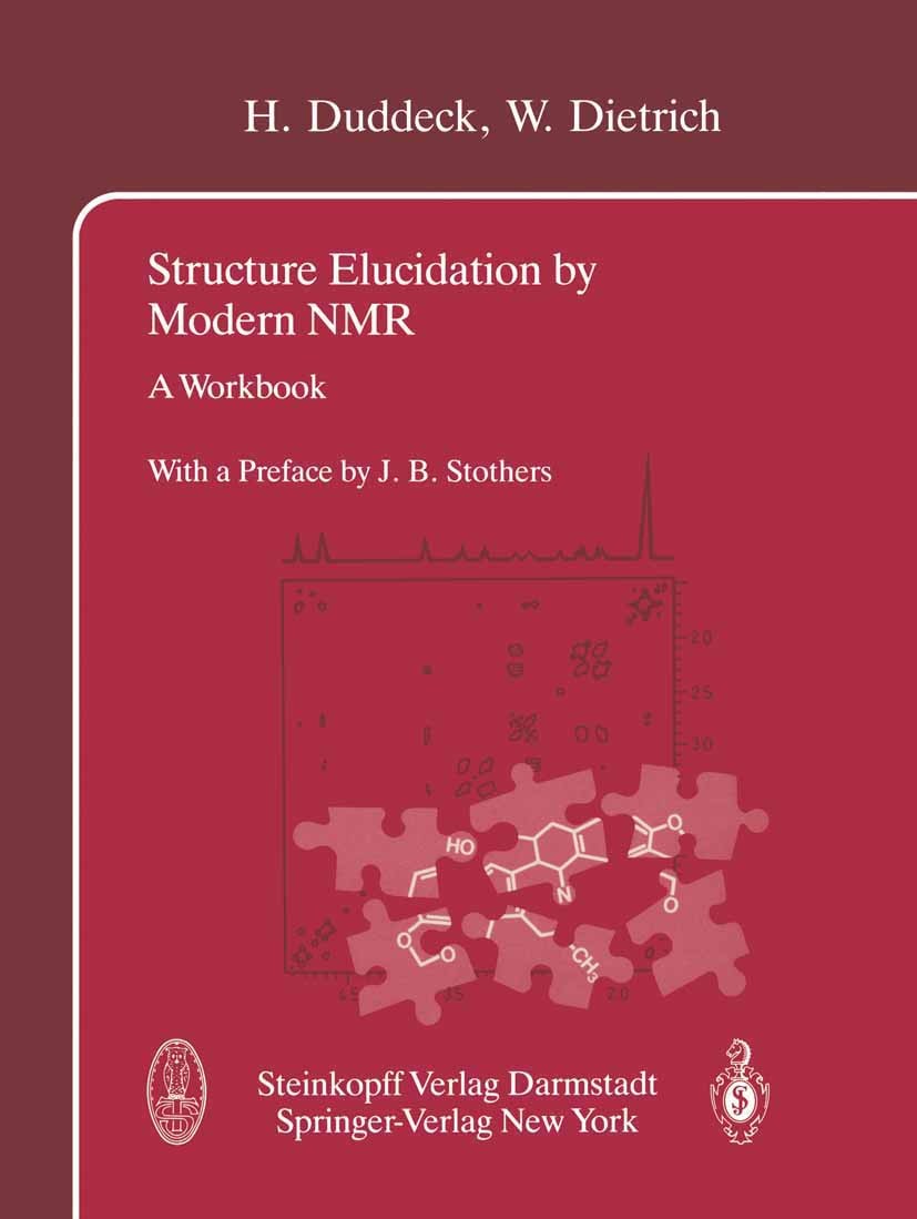 Titlebook: Structure Elucidation by Modern NMR; A Workbook H. Duddeck,W. Dietrich Textbook 19891st edition Dr. Dietrich Steinkopff Verlag GmbH & Co. K Titlebook: Structure Elucidation by Modern NMR; A Workbook H. Duddeck,W. Dietrich Textbook 19891st edition Dr. Dietrich Steinkopff Verlag GmbH & Co. K