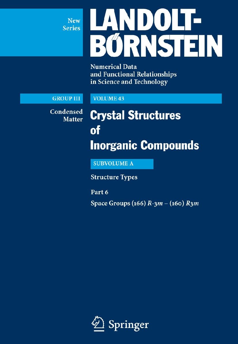 Titlebook: Space groups (166) R-3m – (160) R3m; P. Villars,K. Cenzual Book 2008Latest edition Springer-Verlag Berlin Heidelberg 2008 Inorganic compou Titlebook: Space groups (166) R-3m – (160) R3m; P. Villars,K. Cenzual Book 2008Latest edition Springer-Verlag Berlin Heidelberg 2008 Inorganic compou