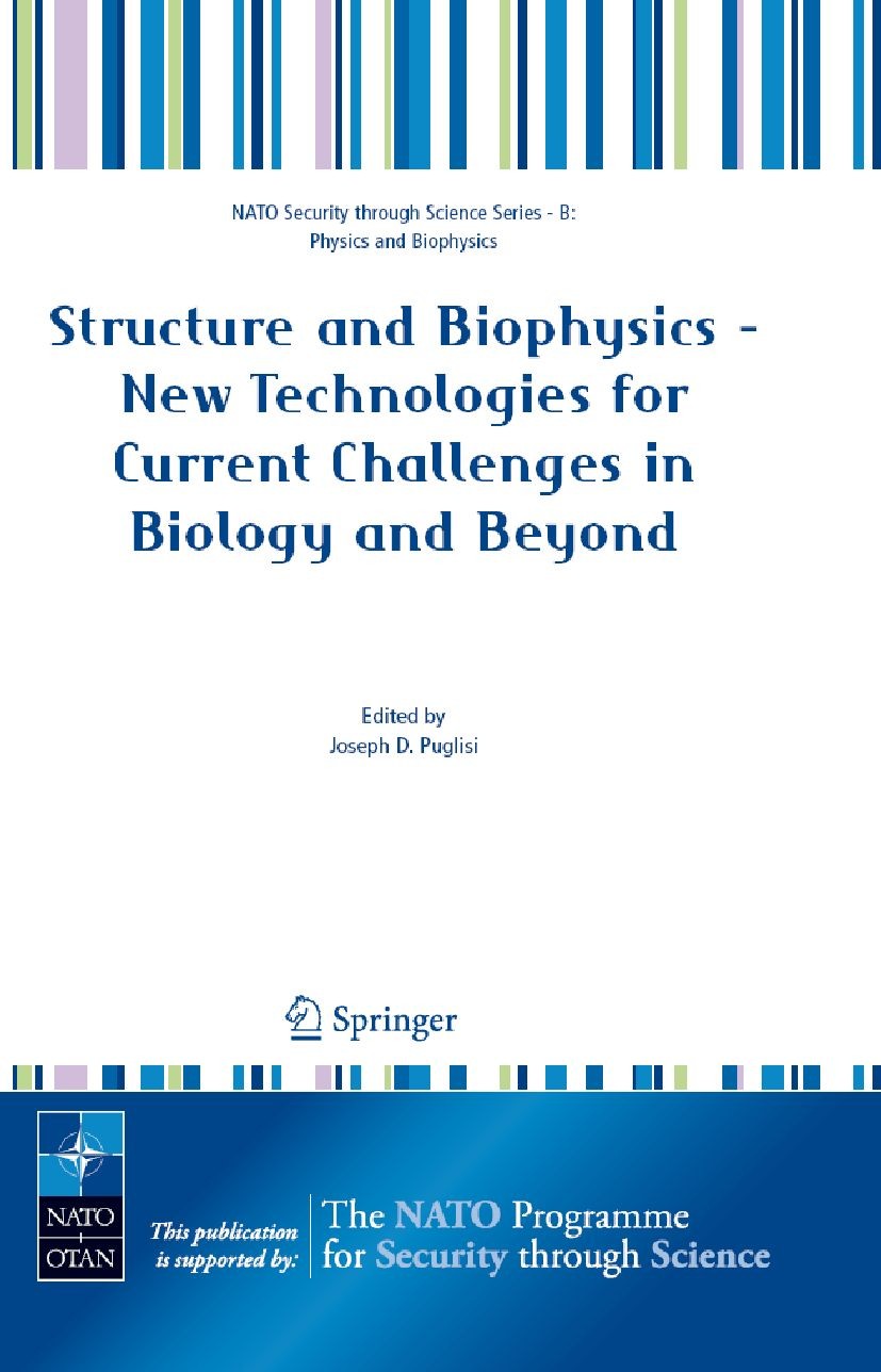 Titlebook: Structure and Biophysics - New Technologies for Current Challenges in Biology and Beyond; Joseph D. Puglisi Conference proceedings 2007 Sp Titlebook: Structure and Biophysics - New Technologies for Current Challenges in Biology and Beyond; Joseph D. Puglisi Conference proceedings 2007 Sp